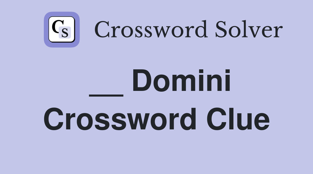 __ Domini Crossword Clue Answers Crossword Solver
